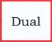 Dual