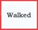 Walked
